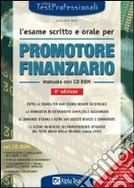 L'esame scritto e orale per promotore finanziario. Manuale. Tutta la teoria per uno studio mirato ed efficace... Con CD-ROM libro