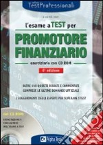 L'esame a test per promotore finanziario. Eserciziario. Oltre 550 quesiti risolti e commentati comprese le ultime domande ufficiali... Con CD-ROM libro