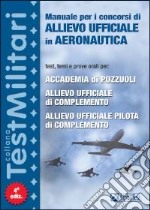 Manuale per i concorsi di allievo ufficiale in aeronautica