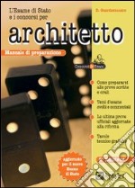 L'esame di stato e i concorsi per architetto. Manuale di preparazione libro