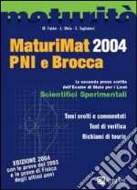 MaturiMat 2004 PNI e Brocca. La seconda prova scritta dell'esame di Stato per i Licei scientifici sperimentali libro