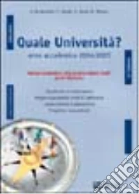 Quale università? Anno accademico 2004-2005. Guida completa alla scelta degli studi post-diploma libro