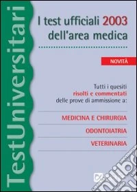 I test ufficiali 2003 dell'area medica libro