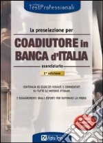 La preselezione per coadiutore in Banca d'Italia. Eserciziario libro