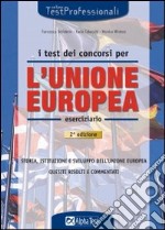 I test dei concorsi per l'Unione Europea. Eserciziario libro