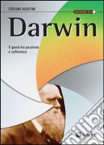 Darwin. Il genio tra passione e sofferenza libro