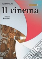 Il cinema. Le immagini di un secolo libro