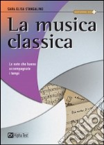 La musica classica. Le note che hanno accompagnato i tempi libro