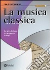 La musica classica. Le note che hanno accompagnato i tempi libro