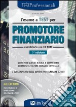 L'esame a test per promotore finanziario. Eserciziario. Oltre 500 quesiti risolti e commentati comprese le ultime domande ufficiali. Con CD-ROM libro