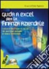 Guida a Excel per la finanza aziendale. Con CD-ROM libro