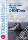 Manuale per i concorsi di allievo ufficiale in marina e nel Corpo delle capitanerie di porto libro