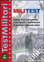 Militest. Eserciziario per la preparazione ai test culturali e psicoattitudinali di ammissione alle scuole militari libro