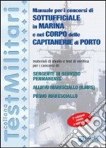 Manuale per i concorsi di sottufficiale in marina e nel corpo delle capitanerie di porto libro