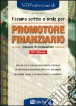 L'esame scritto e orale per promotore finanziario. Manuale di preparazione libro