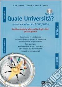 Quale università? Anno accademico 2004-2005. Guida completa alla scelta degli studi post-diploma. Con CD-ROM libro