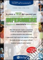 Le prove a test dei concorsi per infermiere. Eserciziario libro