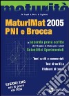 MaturiMat 2005 PNI e Brocca. La seconda prova scritta dell'esame di Stato per i Licei scientifici sperimentali libro