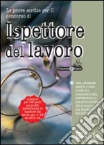 Le prove scritte per il concorso di ispettore del lavoro libro