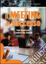 Il meeting di successo. Come organizzare e condurre una riunione libro