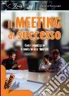 Il meeting di successo. Come organizzare e condurre una riunione libro