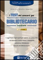 I test dei concorsi per bibliotecario. Eserciziario libro