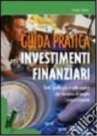 Guida pratica agli investimenti finanziari libro