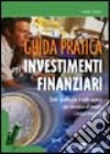 Guida pratica agli investimenti finanziari libro