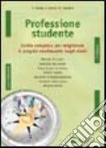 Professione studente. Guida completa per migliorare il proprio rendimento negli studi libro