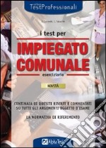 I test per impiegato comunale. Eserciziario libro