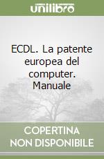ECDL. La patente europea del computer. Manuale libro