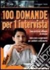 100 domande per 1 intervista libro