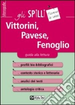 Vittorini, Pavese, Fenoglio. Guida alla lettura