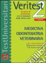 Veritest. Vol. 2: 10 prove di ammissione con le domande degli ultimi anni: medicina, odontoiatria, veterinaria. libro