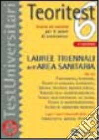 Teoritest. Vol. 6: Teoria ed esercizi per le prove di ammissione: lauree triennali dell'area sanitaria libro