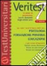 Veritest. Vol. 7: 10 prove di ammissione con le domande degli ultimi anni per tutti i corsi di laurea delle aree: psicologia; formazione primaria; educazione