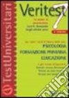 Veritest. Vol. 7: 10 prove di ammissione con le domande degli ultimi anni per tutti i corsi di laurea delle aree: psicologia; formazione primaria; educazione libro