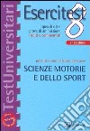 Esercitest. Vol. 8: I quesiti delle prove di ammissione risolti e commentati per tutti i corsi di laurea delle aree scienze motorie e dello sport libro