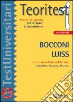 Teoritest. Vol. 1: Teoria ed esercizi per le prove di ammissione. Bocconi e Luiss e per i corsi di laurea delle aree: Economica; Giuridica; Politica libro