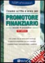 L'esame scritto e orale per promotore finanziario. Manuale di preparazione libro