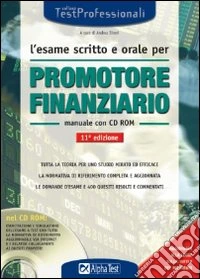 L'esame scritto e orale per promotore finanziario. Manuale. Con CD-ROM libro