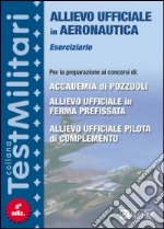 Eserciziario per i concorsi di Allievo Ufficiale in Aeronautica libro