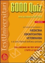 6000 quiz. Medicina, odontoiatria, veterinaria libro