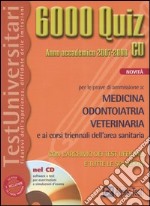 6000 quiz. Medicina odontoiatria veterinaria. Con CD-ROM libro