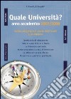 Quale università? Anno accademico 2007-2008. Guida completa alla scelta degli studi post-diploma libro