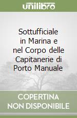 Sottufficiale in Marina e nel Corpo delle Capitanerie di Porto Manuale libro