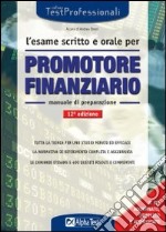 L'esame scritto e orale per promotore finanziario. Manuale di preparazione libro