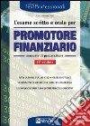 L'esame scritto e orale per promotore finanziario. Manuale di preparazione libro