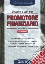 L'esame a test per promotore finanziario. Eserciziario libro