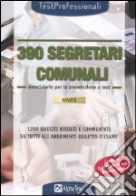 Trecentonovanta segretari comunali. Eserciziario per la preselezione a test libro